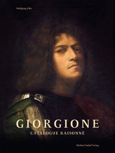 Eller, Wolfgang L. - Giorgione - Catalogue Raisonné: Mystery Unveiled - Preis vom 09.10.2026 07:28:09 h