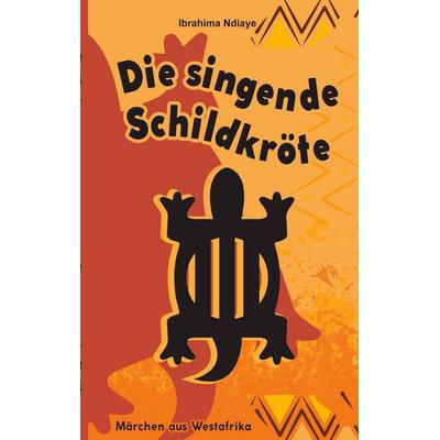 Die singende Schildkröte, Taschenbuch von Ibrahima Ndiaye, BoD – Books on Demand, 978-3-695-17943-5