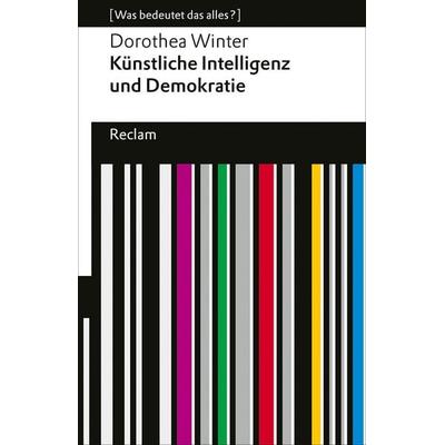Künstliche Intelligenz und Demokratie, Taschenbuch von Dorothea Winter, Reclam, Philipp, 978-3-15-014787-0