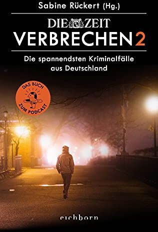 Sabine Rückert - ZEIT Verbrechen 2: Die spannendsten Kriminalfälle aus Deutschland. Das Buch zum Podcast - Preis vom 02.10.2026 23:42:20 h