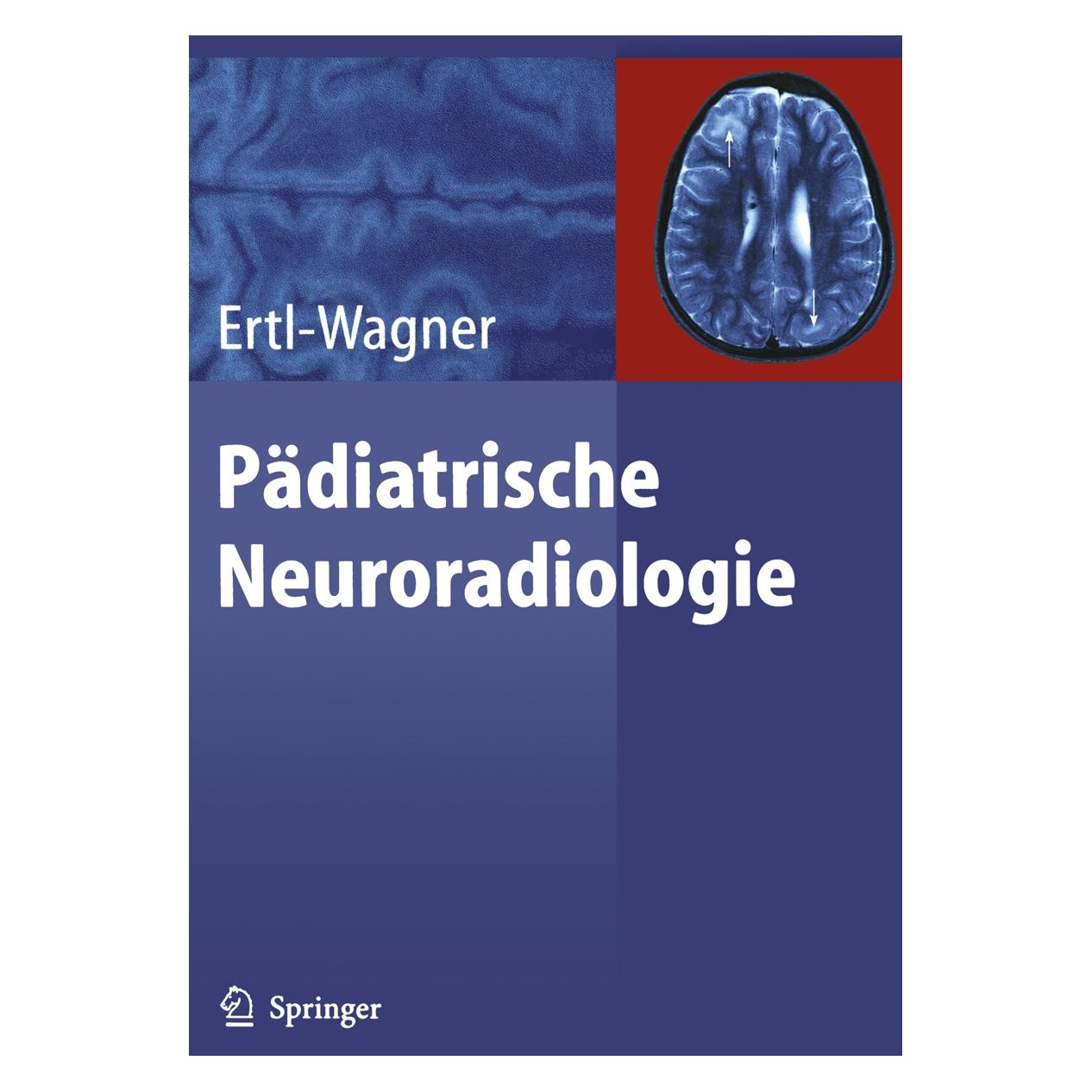 Springer Pädiatrische Neuroradiologie (Deutsch, Hardcover, Birgit Ertl-Wagner) (9783540004066)