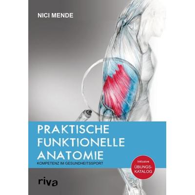 Praktische funktionelle Anatomie, Taschenbuch von Nici Mende, Riva, 978-3-7423-1960-9