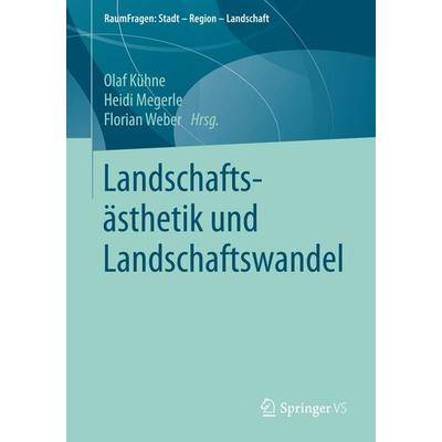 Landschaftsästhetik und Landschaftswandel, Taschenbuch von , Springer Fachmedien Wiesbaden GmbH, 978-3-658-15847-7