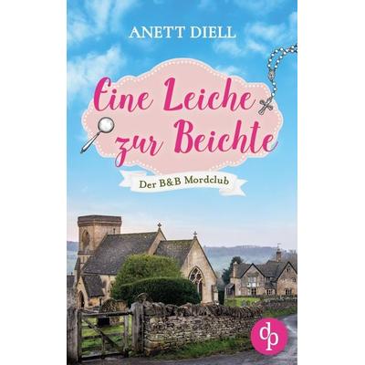 Eine Leiche zur Beichte, Taschenbuch von Anett Diell, Dp Verlag, 978-3-9877867-7-8