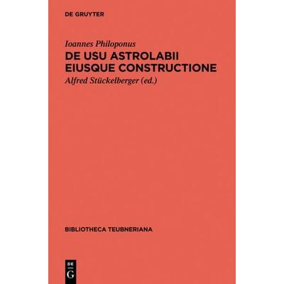 De usu astrolabii eiusque constructione / Über die Anwendung des Astrolabs und seine Anfertigung, Gebundene Ausgabe von Ioannes Philoponus, De