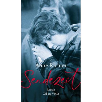 Sendezeit, Gebundene Ausgabe von Anne Richter, Osburg Verlag, 978-3-95510-344-6