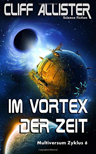 Cliff Allister - Im Vortex der Zeit: MULTIVERSUM Zyklus 6 (MULTIVRSUM Zyklus) - Preis vom 09.10.2026 07:28:09 h