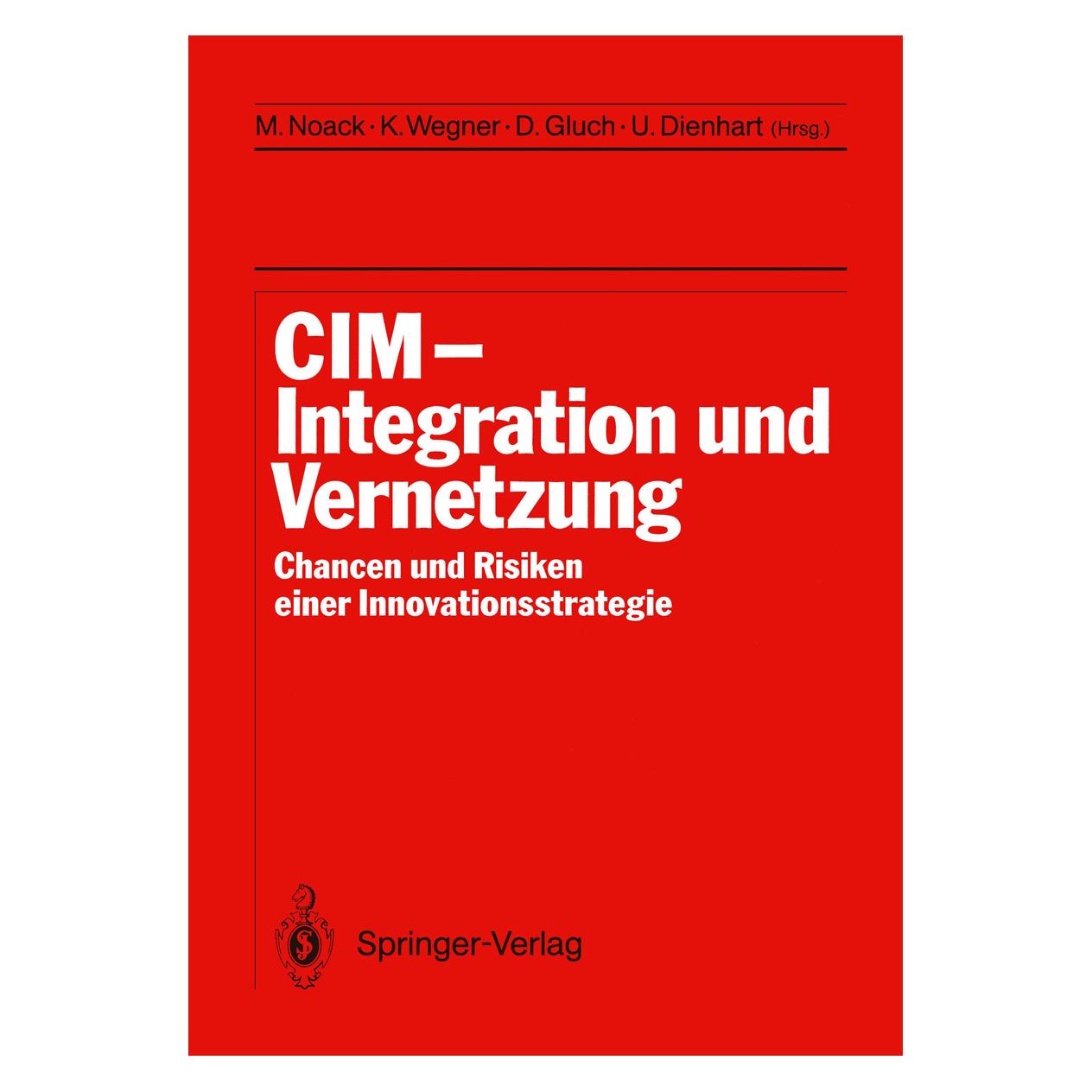 Springer CIM Integration und Vernetzung (Deutsch, Softcover, Dieter Gluch, Klaus Wegner, Michael Noack, Ulrich Dienhart) (7295710)