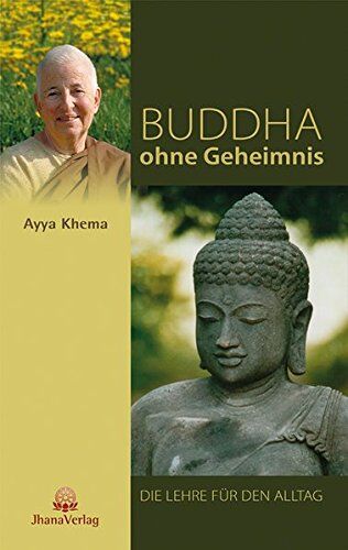 Ayya Khema - Buddha ohne Geheimnis: Die Lehre für den Alltag - Preis vom 17.10.2026 19:25:27 h