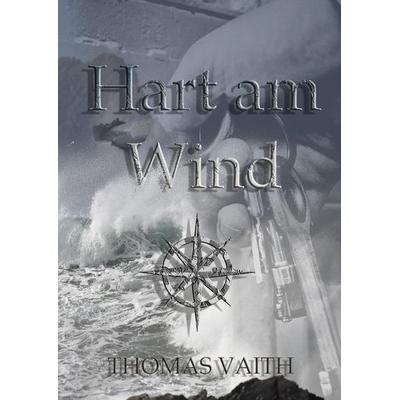 Hart am Wind, Gebundene Ausgabe von Thomas Vaith, Tredition, 978-3-384-53435-4