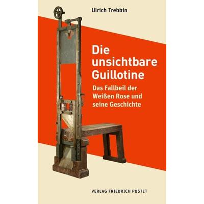 Die unsichtbare Guillotine, Gebundene Ausgabe von Ulrich Trebbin, Pustet, F, 978-3-7917-3387-6