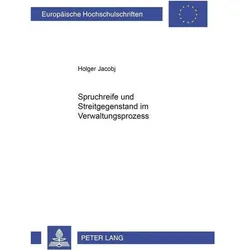 Spruchreife und Streitgegenstand im Verwaltungsprozess, Fachbücher von Holger Jacobj