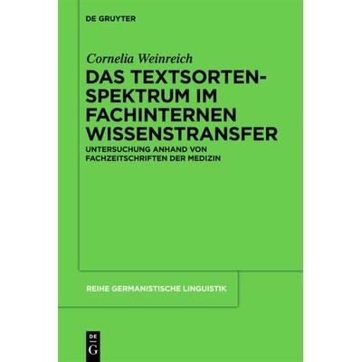 Das Textsortenspektrum im fachinternen Wissenstransfer, Gebundene Ausgabe von Cornelia Weinreich, De Gruyter, 978-3-11-023173-1