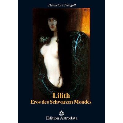 Lilith - Eros des Schwarzen Mondes, Gebundene Ausgabe von Hannelore Traugott, Astrodata, 978-3-907029-48-0