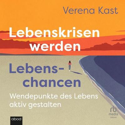 Lebenskrisen werden Lebenschancen - Verena Kast, Audio, 9783691284126