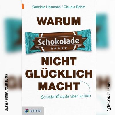 Warum Schokolade nicht glücklich macht - Gabriele Hasmann,Claudia Böhm, Audio, 9783991349891