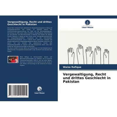 Vergewaltigung, Recht und drittes Geschlecht in Pakistan, Taschenbuch von Waiza Rafique, Verlag Unser Wissen, 978-620-4-24142-5