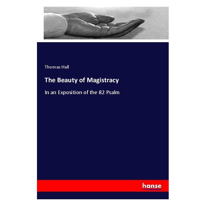 Hansebooks The Beauty of Magistracy (Englisch, Softcover, Thomas Hall) (56016495)
