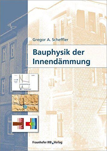 Gregor Scheffler - Bauphysik der Innendämmung. - Preis vom 09.10.2026 07:28:09 h