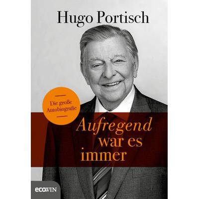 Aufregend war es immer, Gebundene Ausgabe von Hugo Portisch, Ecowing