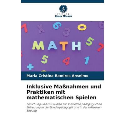 Inklusive Maßnahmen und Praktiken mit mathematischen Spielen, Taschenbuch von Maria Cristina Ramires Anselmo, Verlag Unser Wissen, 978-620-9-42400-7