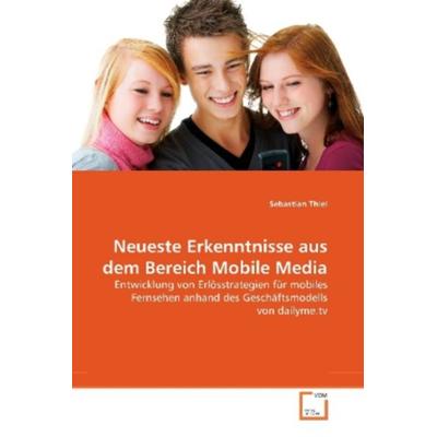 Thiel, S: Neueste Erkenntnisse aus dem Bereich Mobile Media, Taschenbuch von Sebastian Thiel, VDM, 978-3-639-26727-3