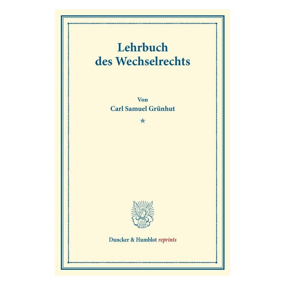 Duncker & Humblot Lehrbuch des Wechselrechts. (Deutsch, Softcover, Carl Samuel Grünhut) (55525248)