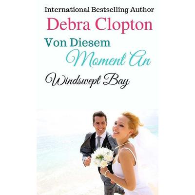 Von Diesem Moment An, Taschenbuch von Debra Clopton, DCP Publishing LLC, 978-1-949492-58-3