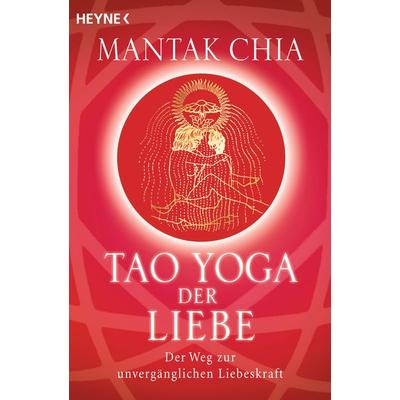 Tao Yoga der Liebe, Taschenbuch von Mantak Chia, Heyne, 978-3-453-70093-2