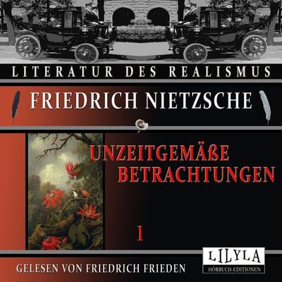 Unzeitgemäße Betrachtungen 1 - Friedrich Nietzsche, Audio, 9783988520005