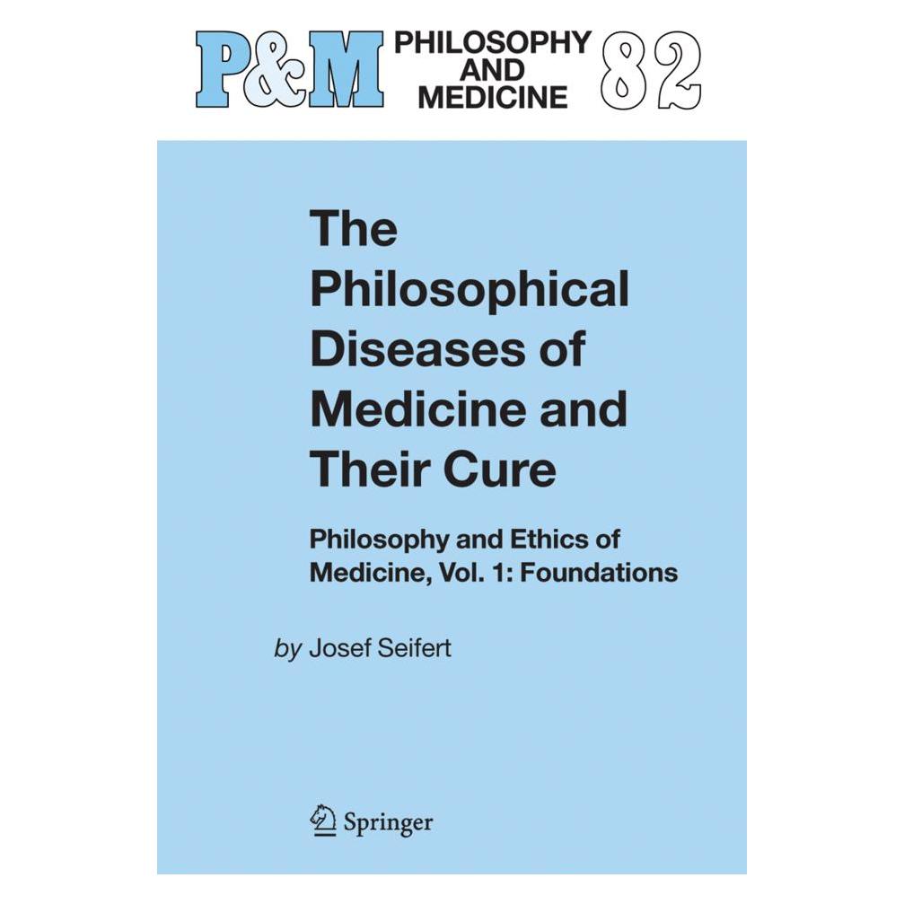 Springer The Philosophical Diseases of Medicine and their Cure (Englisch, Softcover, Josef Seifert) (55378557)