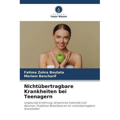 Nichtübertragbare Krankheiten bei Teenagern, Taschenbuch von Fatima Zohra Boutata,Meriem Bencharif, Verlag Unser Wissen, 978-620-6-23995-6