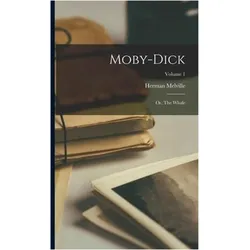Moby-Dick- or, The Whale- Volume 1, Belletristik von Herman Melville