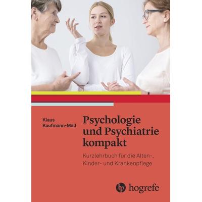 Psychologie und Psychiatrie kompakt, Taschenbuch von Klaus Kaufmann-Mall, Hogrefe AG, 978-3-456-85576-9