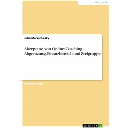 Akzeptanz von Online-Coaching. Abgrenzung, Einsatzbereich und Zielgruppe, Fachbücher von Julia Marzschesky
