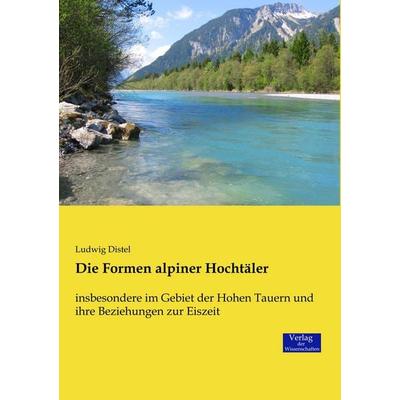 Die Formen alpiner Hochtäler, Taschenbuch von Ludwig Distel, Verlag der Wissenschaften, 978-3-95700-692-9