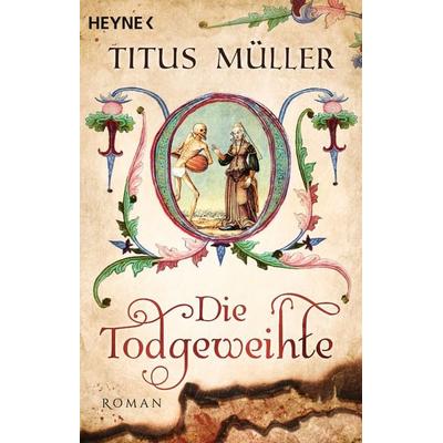 Die Todgeweihte, Taschenbuch von Titus Müller, Heyne, 978-3-453-43827-9