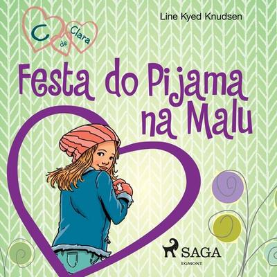 C de Clara 4 - Festa do Pijama na Malu - Line Kyed Knudsen, Audio, 9788726323207