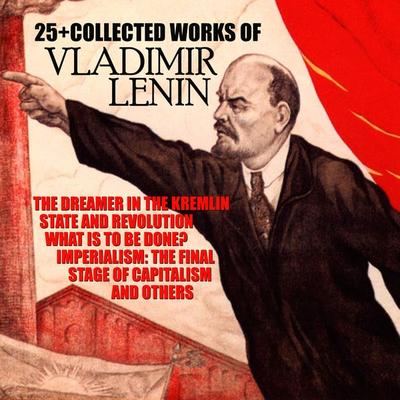 25+ The Collected Works of Vladimir Lenin - Vladimir Lenin,H.G. Wells, Audio, 4099995330281