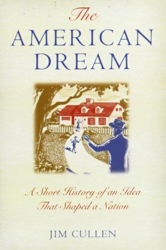 Jim Cullen - The American Dream: A Short History of an Idea that Shaped a Nation - Preis vom 30.09.2026 22:30:23 h