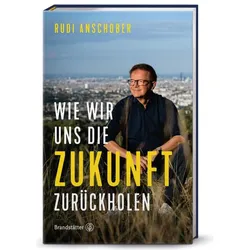 Wie wir uns die Zukunft zurückholen, Sachbücher von Rudi Anschober
