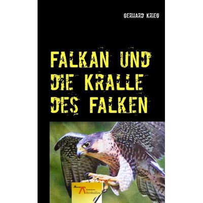 Falkan und die Kralle des Falken, Taschenbuch von Gerhard Krieg, BoD – Books on Demand, 978-3-7386-0319-4