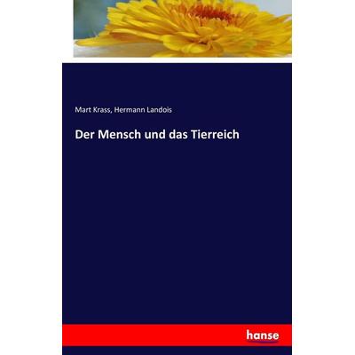 Der Mensch und das Tierreich, Taschenbuch von Mart Krass,Hermann Landois, Hansebooks, 978-3-7411-4673-2