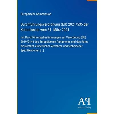 Durchführungsverordnung (EU) 2021/535 der Kommission vom 31. März 2021, Gebundene Ausgabe von Europäische Kommission, Antiphon Verlag,