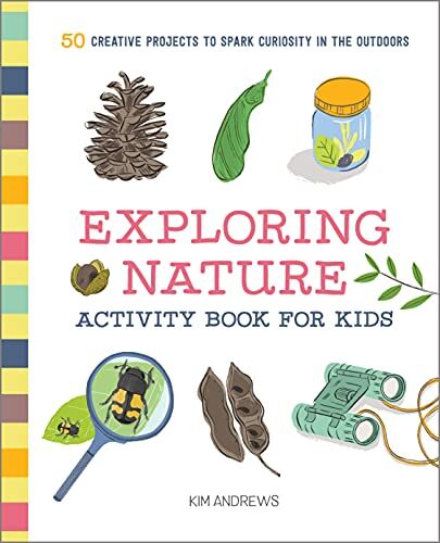 Kim Andrews - Exploring Nature Activity Book for Kids: 50 Creative Projects to Spark Curiosity in the Outdoors (Exploring for Kids Activity Books and Journals) - Preis vom 09.10.2026 07:28:09 h
