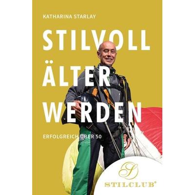 Stilvoll älter werden, Taschenbuch von Katharina Starlay, Stilclub, 978-3-948337-14-8