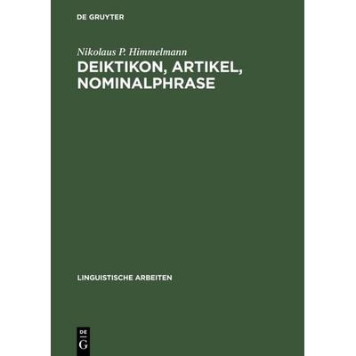 Deiktikon, Artikel, Nominalphrase, Gebundene Ausgabe von Nikolaus P. Himmelmann, De Gruyter, 978-3-484-30362-1