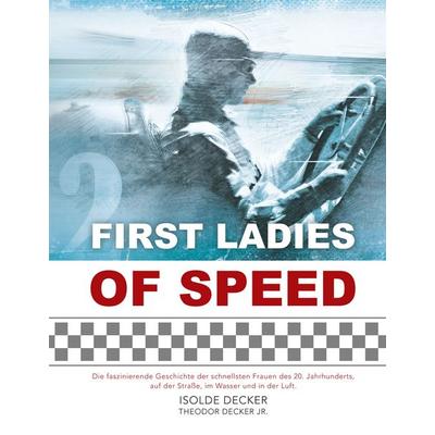 First Ladies of Speed, Gebundene Ausgabe von Isolde Decker,Theodor Decker, BoD – Books on Demand, 978-3-7494-7983-2