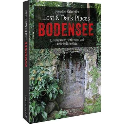 Lost & Dark Places Bodensee, Taschenbuch von Benedikt Grimmler, Bruckmann, 978-3-7343-2152-8