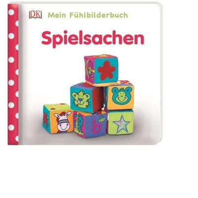 Mein Fühlbilderbuch. Spielsachen, Gebundene Ausgabe von Franziska Jaekel, DK Verlag Dorling Kindersley, 978-3-8310-3355-3